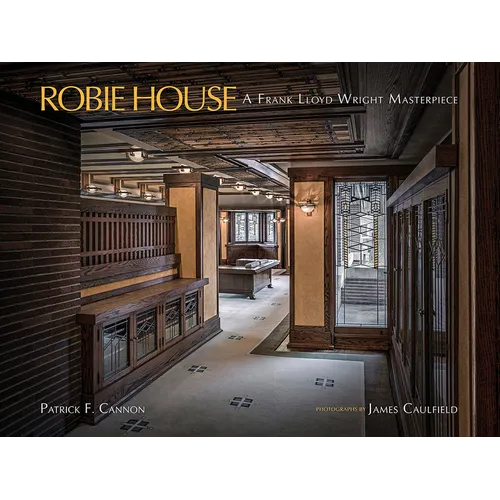 Robie House: A Frank Lloyd Wright Masterpiece - Hardcover