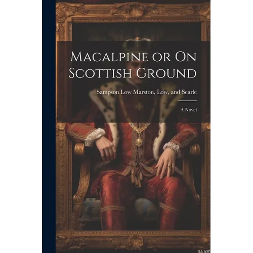 Macalpine or On Scottish Ground - Paperback