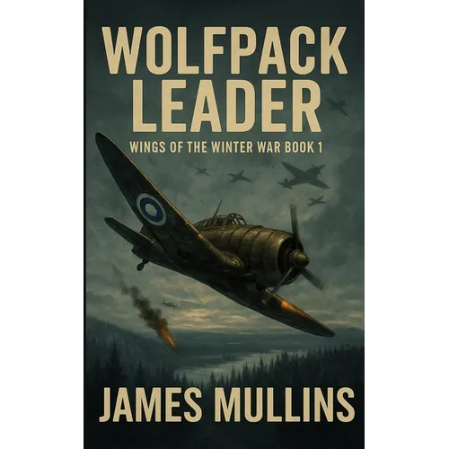Wolfpack Leader: Book I in The Wings Of The Winter War Series - Paperback