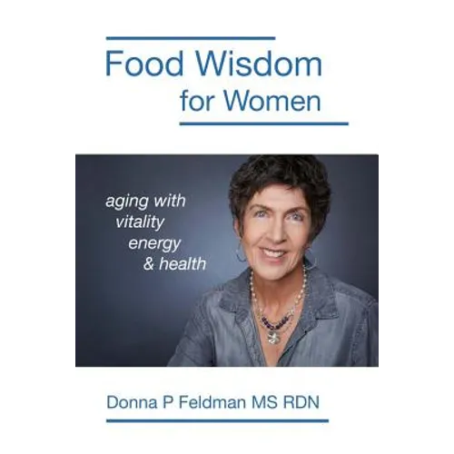 Food Wisdom for Women: nutrition for aging with energy, vitality and health - Paperback