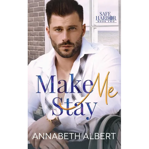 Make Me Stay: A Hurt/Comfort Small Town MM Roommates Romance - Paperback