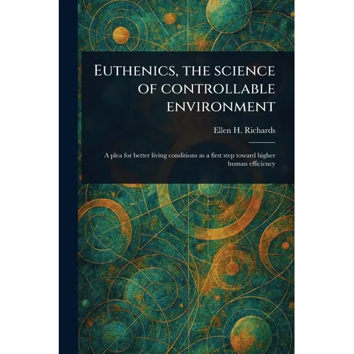 Euthenics, the Science of Controllable Environment - Paperback