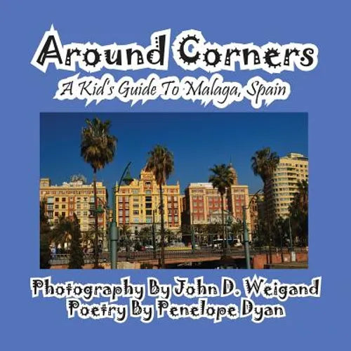 Around Corners---A Kid's Guide To Malaga, Spain - Paperback