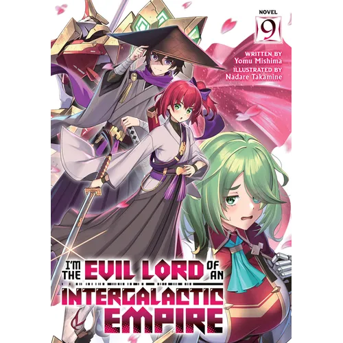 I'm the Evil Lord of an Intergalactic Empire! (Light Novel) Vol. 9