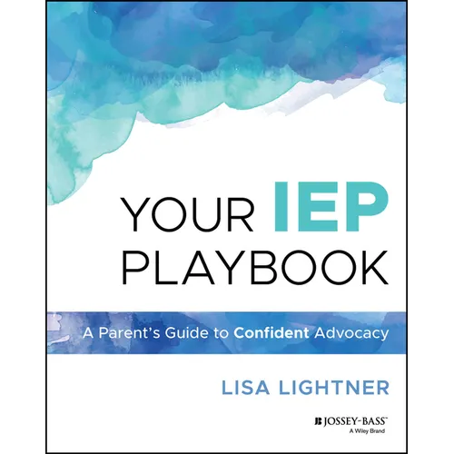 Your IEP Playbook: A Parent's Guide to Confident Advocacy - Paperback