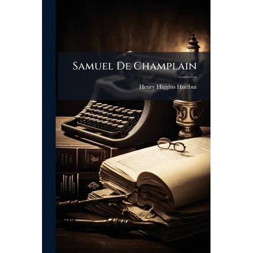 Samuel De Champlain - Paperback