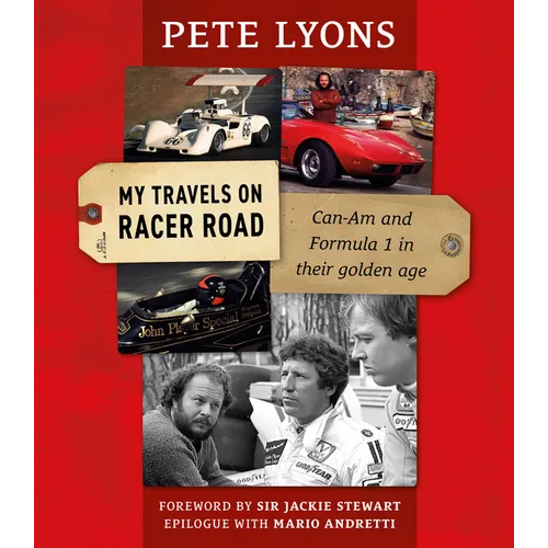 My Travels on Racer Road: Can-Am and Formula 1 in Their Golden Age - Hardcover