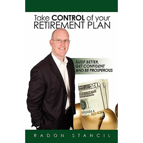 Take Control of your Retirement Plan: Sleep Better, Get Confident and Be Prosperous - Paperback