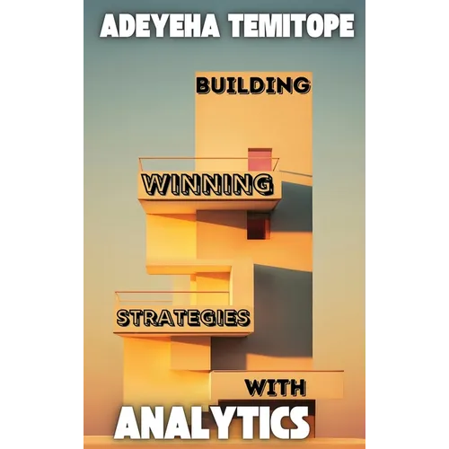 Building Winning Strategies With Analytics - Hardcover