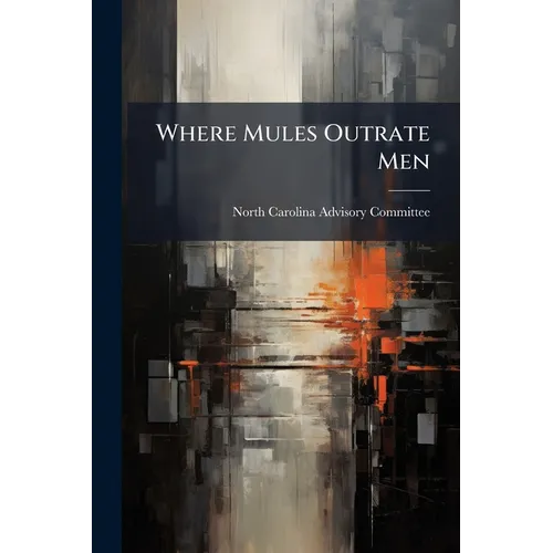 Where Mules Outrate Men: Migrant and Seasonal Farmworkers in North Carolina - Paperback