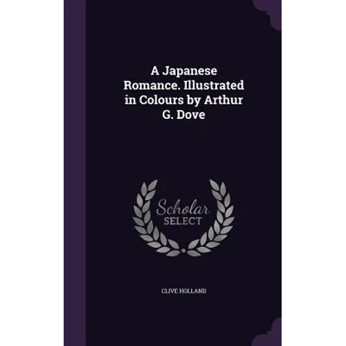 A Japanese Romance. Illustrated in Colours by Arthur G. Dove - Hardcover