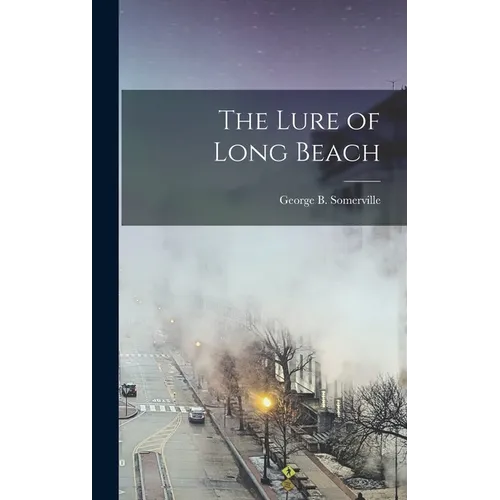 The Lure of Long Beach - Hardcover