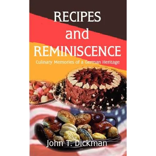 Recipes and Reminiscence: Culinary Memories of a German Heritage - Paperback