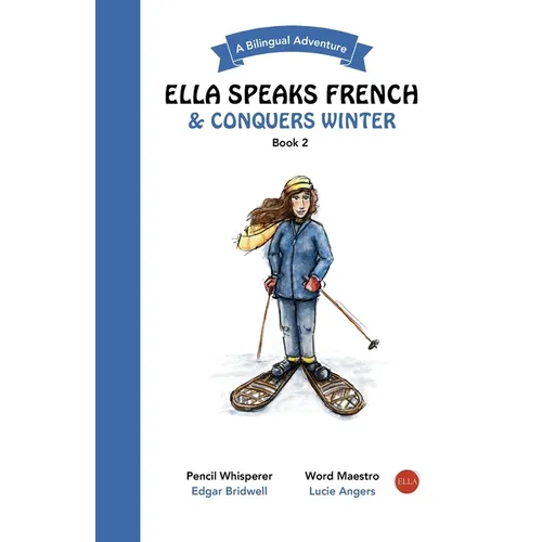 Ella Speaks French & Conquers Winter: A Bilingual Adventure - Paperback