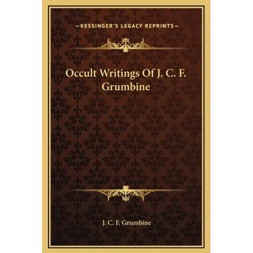 Occult Writings Of J. C. F. Grumbine - Hardcover