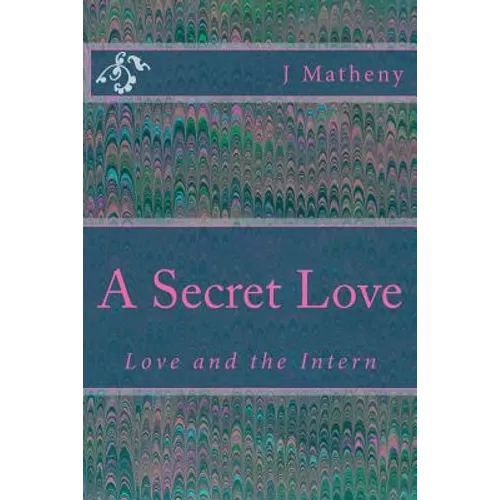 A Secret Love: Love and the Intern - Paperback
