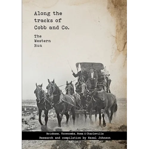Along the tracks of Cobb and Co. - The Western Run: Brisbane, Toowoomba, Roma & Charleville - Paperback
