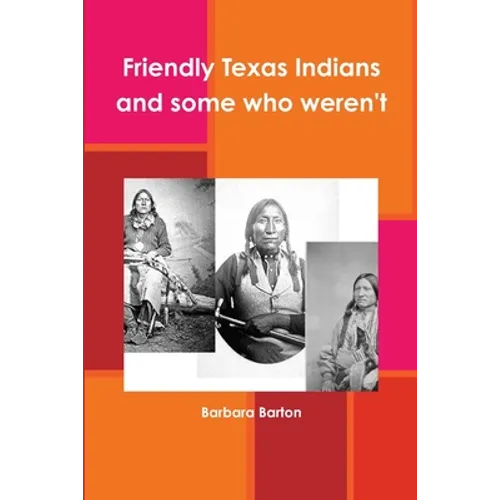 Friendly Texas Indians and some who weren't - Paperback