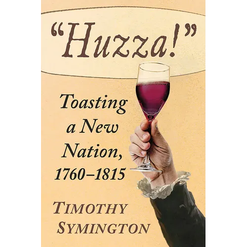 Huzza!: Toasting a New Nation, 1760-1815 - Paperback