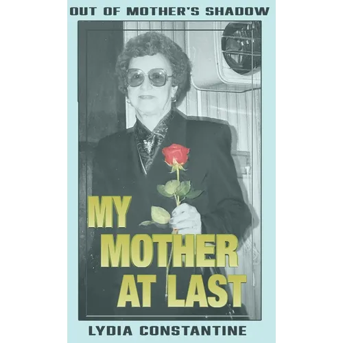 My Mother at Last: A Final Memoir - Hardcover