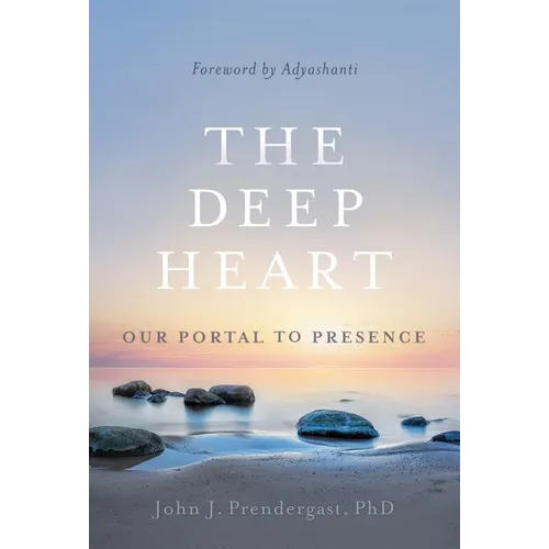 The Deep Heart: Our Portal to Presence - Paperback