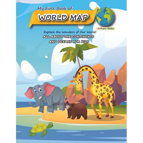 My First Book of World Map: All about the continents and oceans for Kids - Paperback