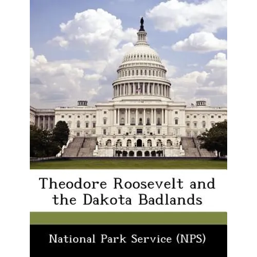 Theodore Roosevelt and the Dakota Badlands - Paperback