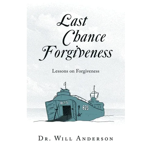 Last Chance Forgiveness: Lessons on Forgiveness - Paperback