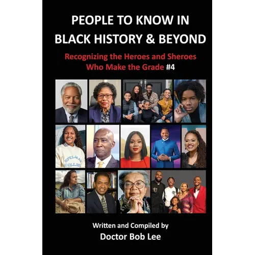 People to Know in Black History & Beyond: Recognizing the Heroes and Sheroes Who Make the Grade - Volume 4 - Paperback