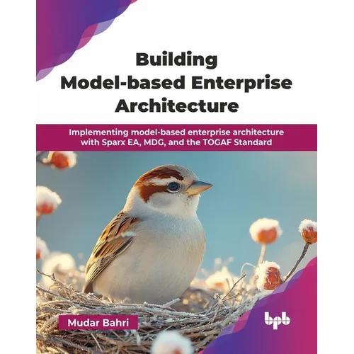 Building Model-based Enterprise Architecture: Implementing model-based enterprise architecture with Sparx EA, MDG, and the TOGAF Standard (English Edi - Paperback