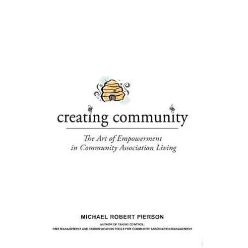 Creating Community: The Art of Empowerment in Community Association Living - Hardcover