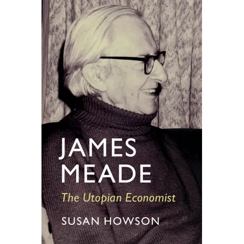 James Meade: The Utopian Economist - Paperback