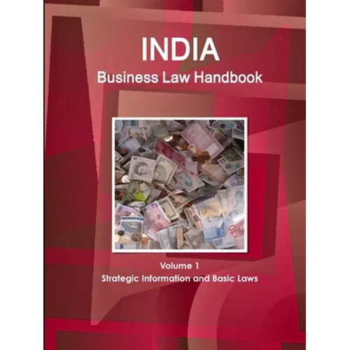 India Business Law Handbook Volume 1 Strategic Information and Basic Laws - Paperback