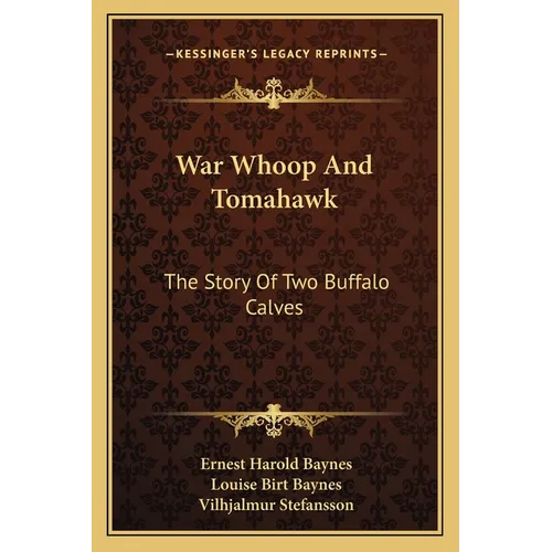 War Whoop And Tomahawk: The Story Of Two Buffalo Calves - Paperback