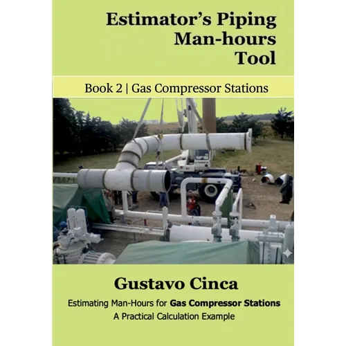 Estimator's Piping Man-hours Tool: Estimating Man-Hours for Gas Compressor Stations: A Practical Calculation Example - Paperback