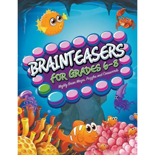 Brainteasers For Grades 6-8: Mighty Brain Mazes, Puzzles and Crosswords - Paperback