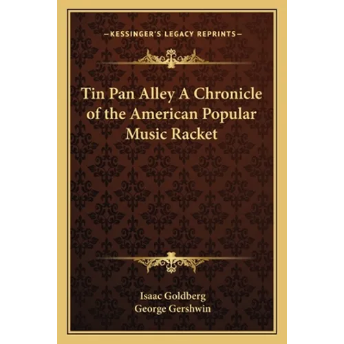 Tin Pan Alley A Chronicle of the American Popular Music Racket - Paperback
