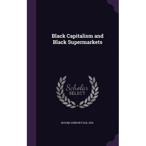 Black Capitalism and Black Supermarkets - Hardcover