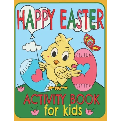 Happy Easter Activity Book For Kids: A Fun Toddlers And Kids Ages: 3-8 Easter Workbook Game For Learning, Coloring, Dot To Dot, Find The Differences, - Paperback
