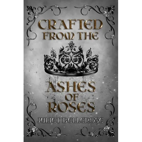 Crafted from the Ashes of Roses - Paperback