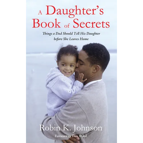 A Daughter's Book of Secrets: Things a Dad Should Tell His Daughter Before She Leaves Home - Paperback