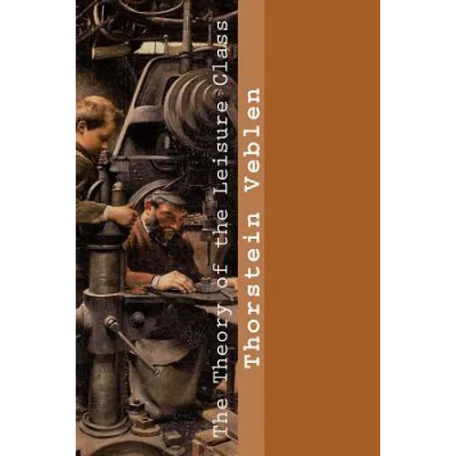 The Theory of the Leisure Class - Paperback