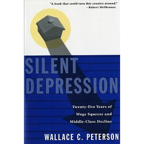 Silent Depression: Twenty-Five Years of Wage Squeeze and Middle Class Decline - Paperback