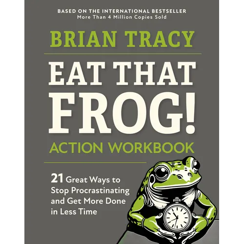 Eat That Frog! Action Workbook: 21 Great Ways to Stop Procrastinating and Get More Done in Less Time - Paperback
