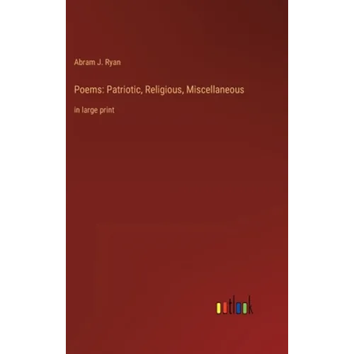 Poems: Patriotic, Religious, Miscellaneous: in large print - Hardcover