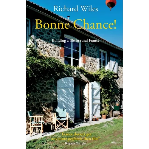 Bonne Chance!: Building a life in rural France - Paperback