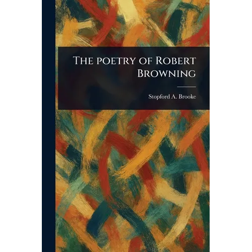 The Poetry of Robert Browning - Paperback