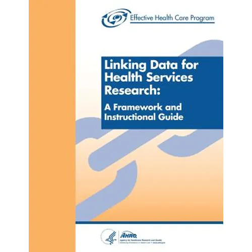 Linking Data for Health Services Research: A Framework and Instructional Guide - Paperback