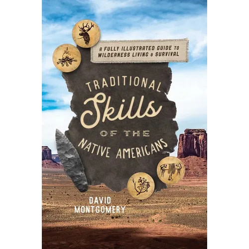 Traditional Skills of the Native Americans: A Fully Illustrated Guide to Wilderness Living and Survival - Paperback