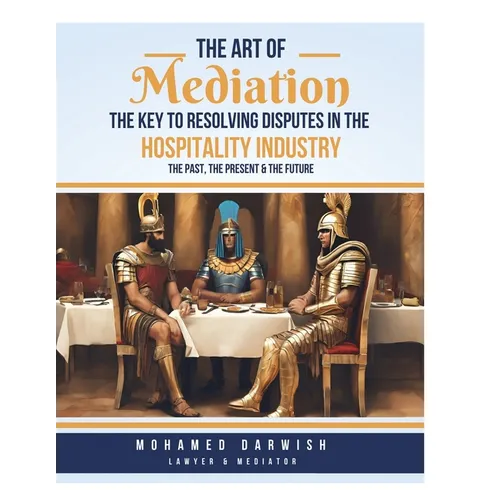 The Art of Mediation The Key to Resolving Disputes in the Hospitality Industry - Paperback
